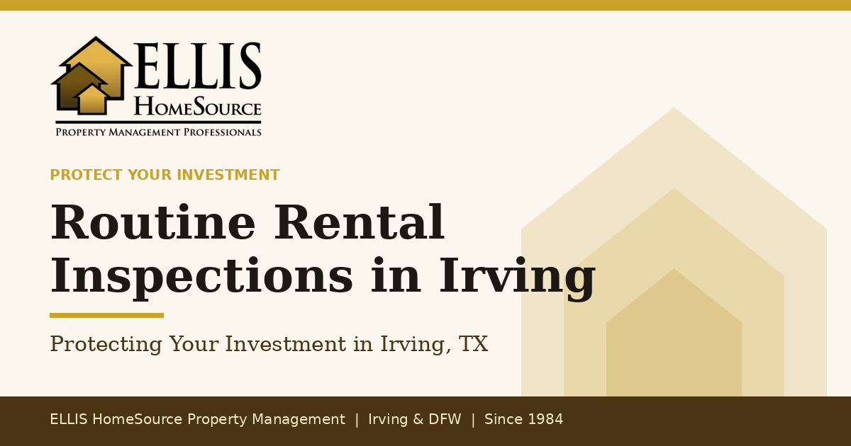 The Importance of Routine Rental Inspections: Protecting Your Investment in Irving, TX